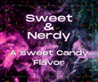 Sweet & Nerdy